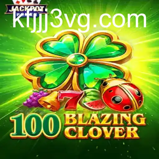 Descubra 100BlazingClover: Um Mergulho no Mundo do Jogo Baseado em kfjjj